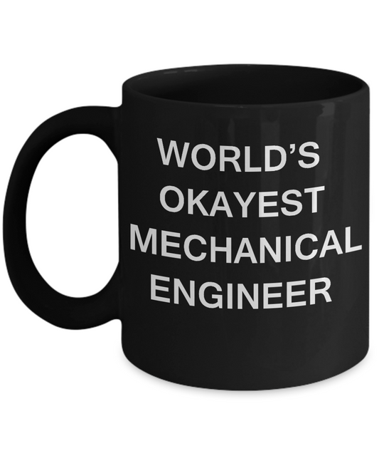Funny Mug - World's Okayest Mechanical engineer - Porcelain Black coffee mugs 11 oz
