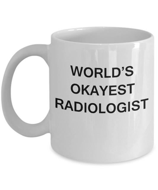 Radiologist Coffee Mugs - World's Okayest Radiologist White coffee mugs 11 oz