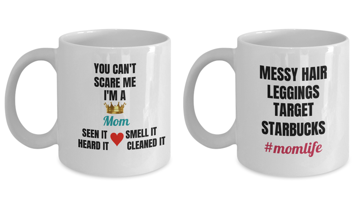 Mug set - You Can't Scare Me I'm A Mom Seen It ,Smell It, Heard It White coffee mugs 11 oz