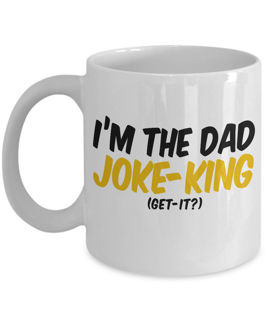 Dear Dad Coffee Mug, I'm The Dad Joke King ,Get It-White Porcelain Coffee Mug 11 oz For Father, Son, Daughter, Fathers Day
