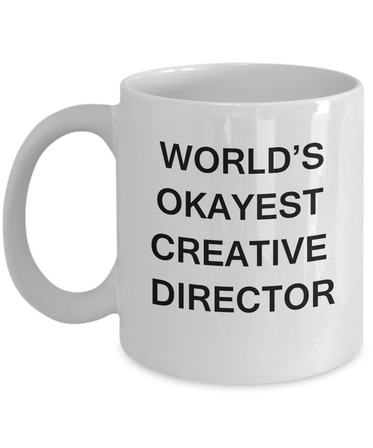 Creative Director Gifts - World's Okayest Creative Director - Birthday Gifts Ceramic Cup White, Funny Mugs Gift Ideas 11 Oz