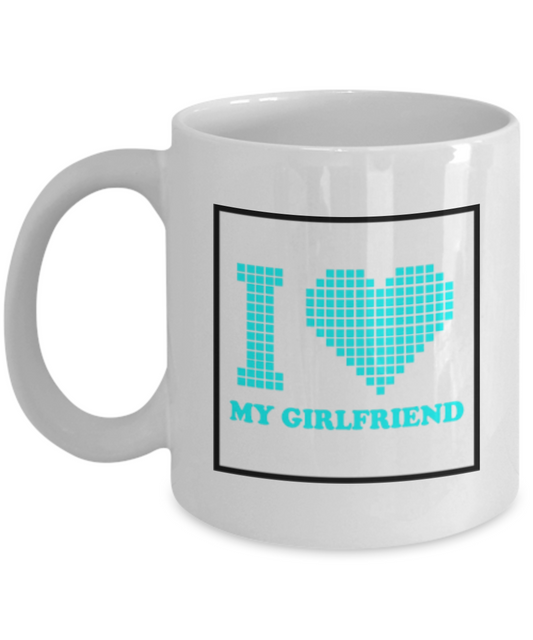 I Love My GirlFriend  - White Porcelain Coffee Cup,Premium 11 oz White coffee cup