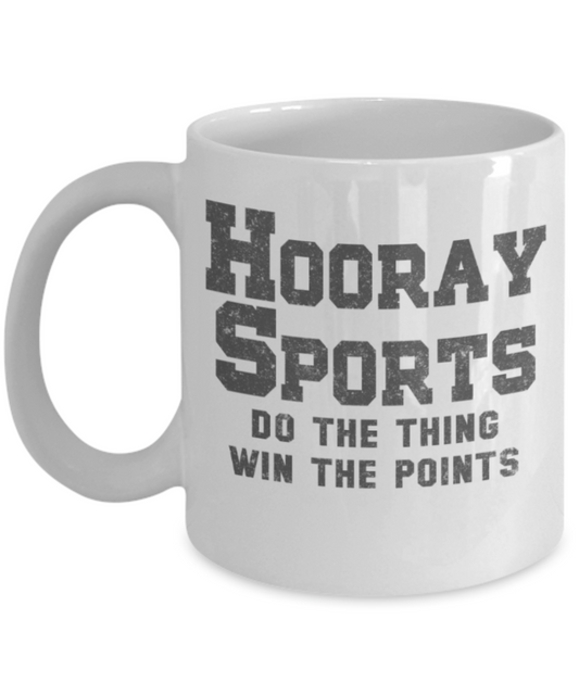 Sports Lovers mugs, Hooray sports Do the thing win the points - Funny White Porcelain Coffee 11 oz