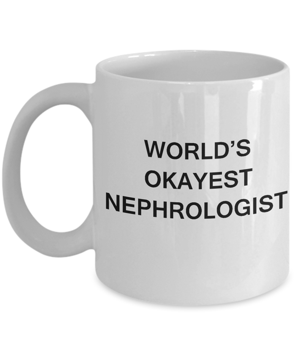 Nephrologist Mugs - World's Okayest Nephrologist White coffee mugs 11 oz