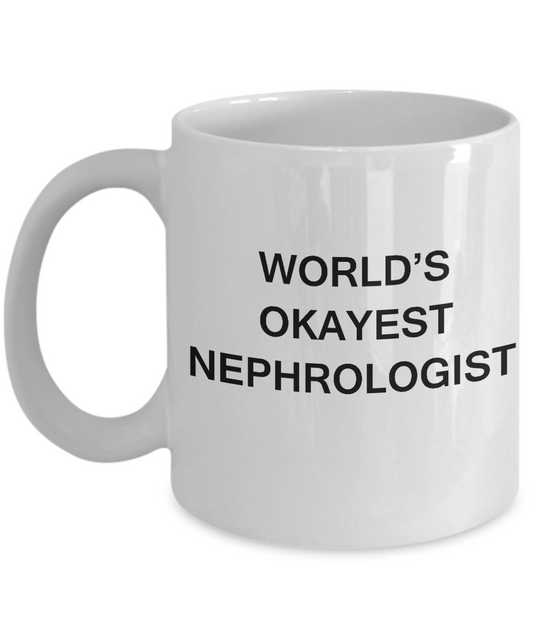 Nephrologist Mugs - World's Okayest Nephrologist White coffee mugs 11 oz
