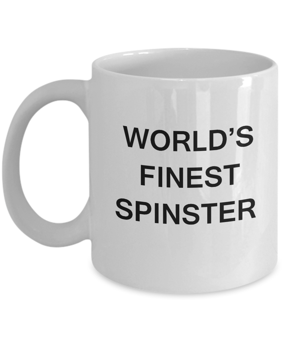 Funny Spinster Mugs - World's Finest Spinster - Porcelain White coffee mugs 11 oz