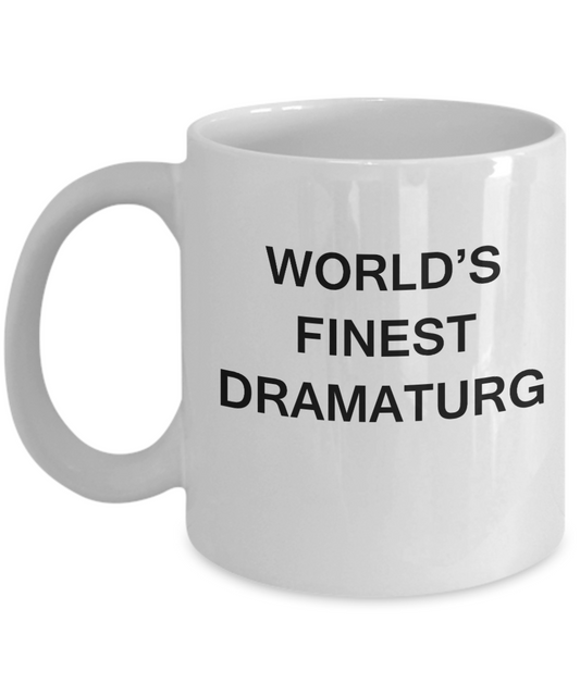 World's Finest Dramaturg - Gifts For Dramaturg - Porcelain White coffee mugs 11 oz