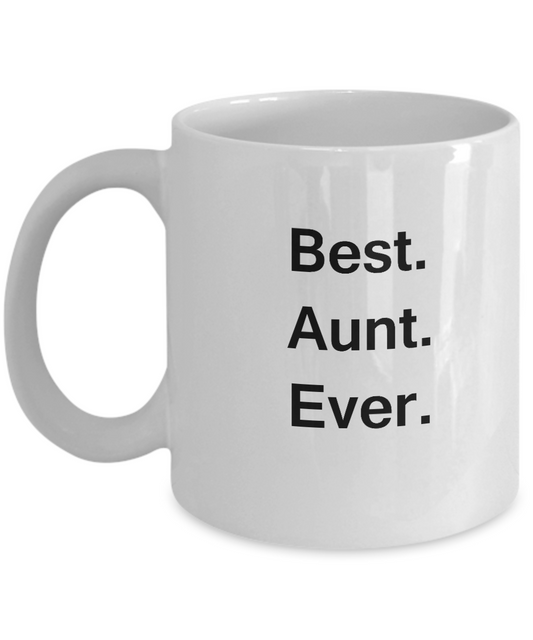 Best Aunt Ever White Mugs - Funny Valentine Coffee Mugs - Funny White coffee mugs 11 oz