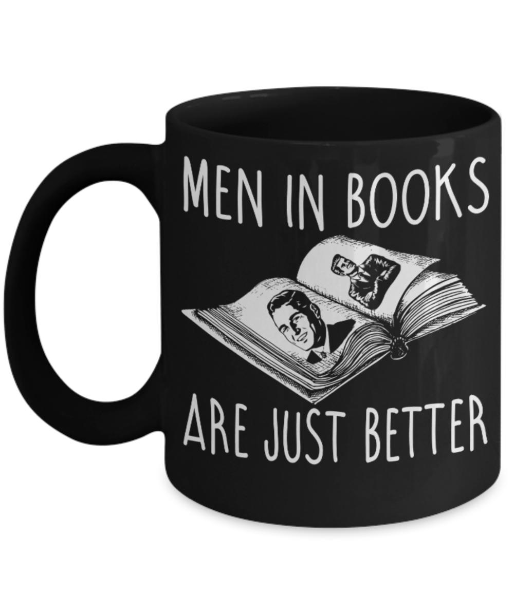 Books Lovers Mugs , Men in books are better - Black Coffee Mug Porcelain Tea Cup 11 oz - Great Gift