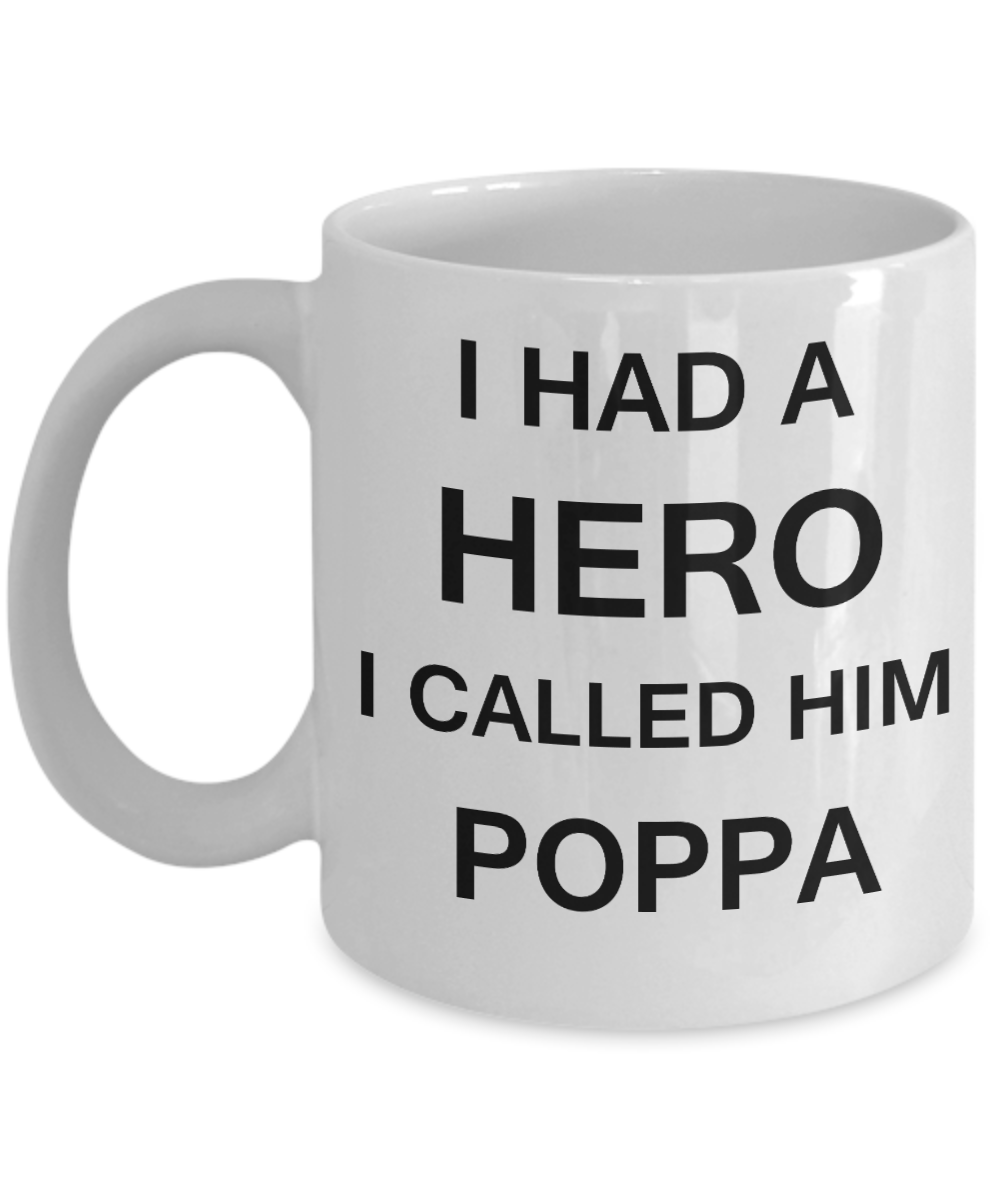 Sympathy gifts for loss of father - I Had a Hero I called him Poppa - White Porcelain Coffee Cup,Premium 11 oz Funny Mugs White coffee cup Gifts Ideas