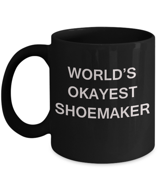 Funny Mug - World's Okayest Shoemaker - Porcelain Black coffee mugs 11 oz