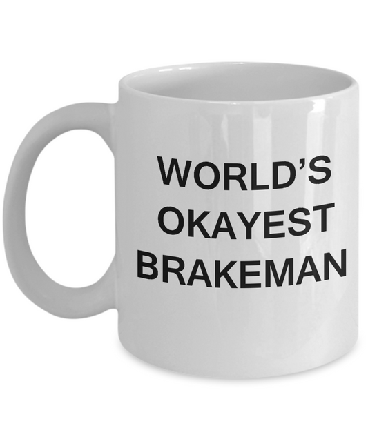 Funny Mug - World's Okayest Brakeman - Porcelain White coffee mugs 11 oz