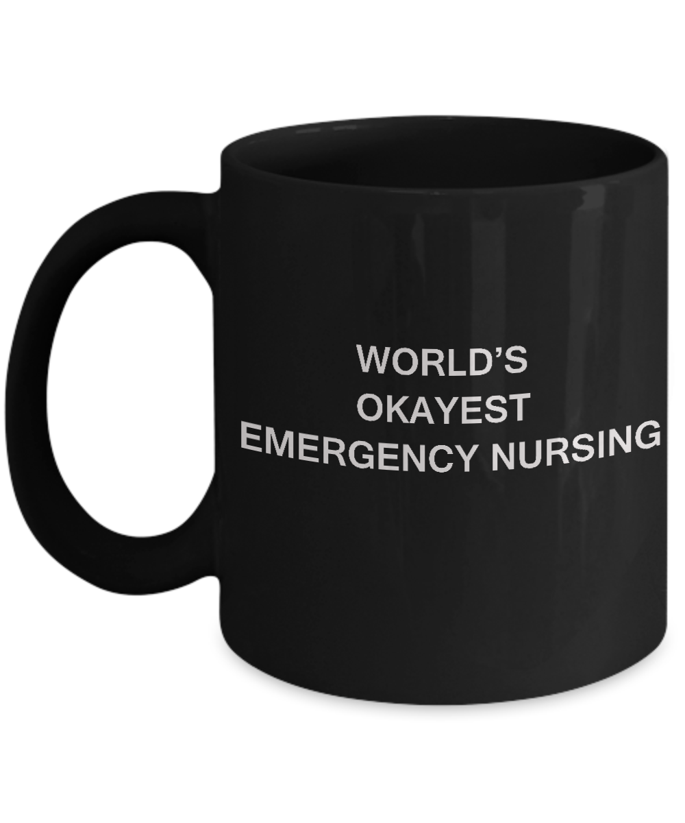World's Okayest Emergency nursing - Emergency nursing Gift Black coffee mugs 11 oz