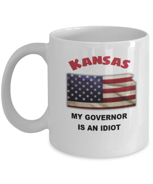 Kansas My GOVERNOR Is An IDIOT Funny Political Coffee Mug,My Governor is an Idiot,My Governor Is A Liar, Not My Governor Mug 11oz