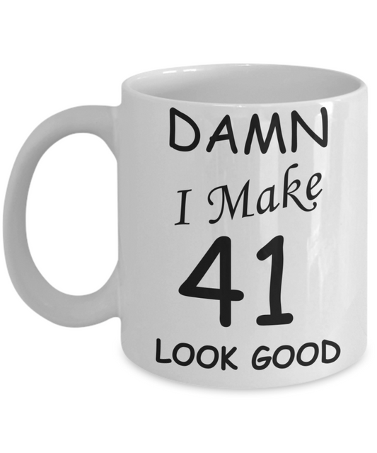 41st birthday gifts for men/women - Damn I Make 41 Look Good, Born In 1979 Birthday Mugs - Funny White Porcelain Coffee 11 oz
