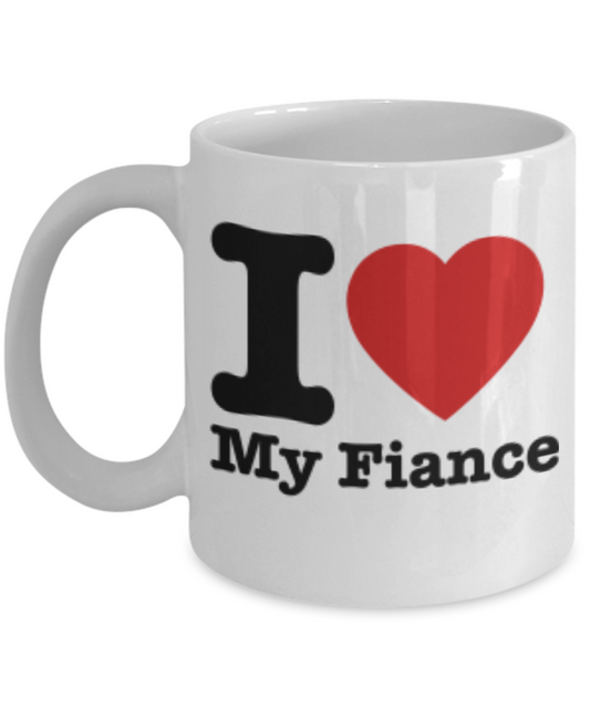 I Love My Fiance Coffee Mug - White Porcelain Coffee Cup,Premium 11 oz White coffee cup