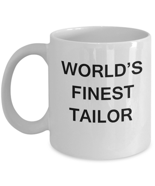 World's Finest Tailor - Porcelain White Funny Coffee Mug 11 OZ Funny Mugs