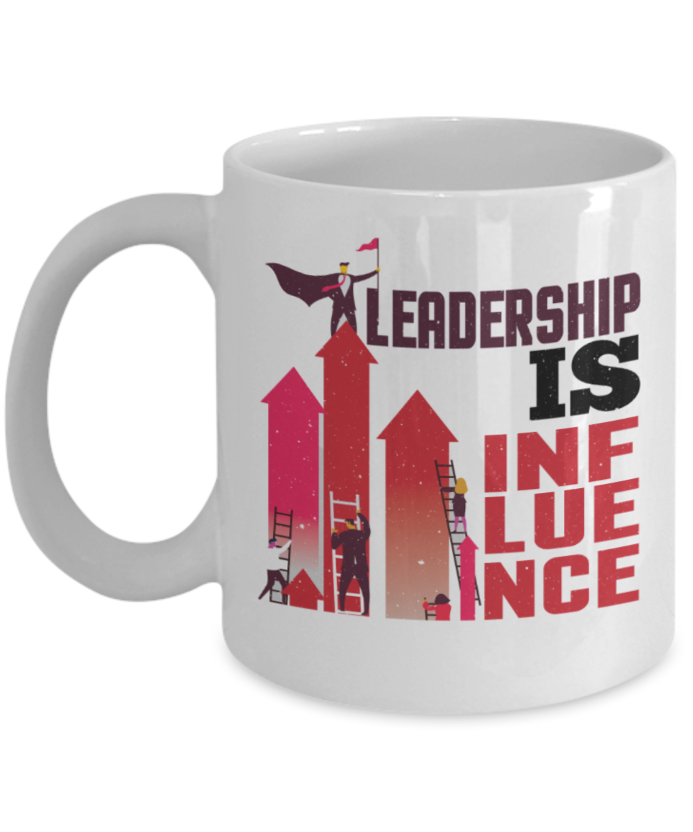 Leadership is influence - Funny White Porcelain Coffee 11 oz