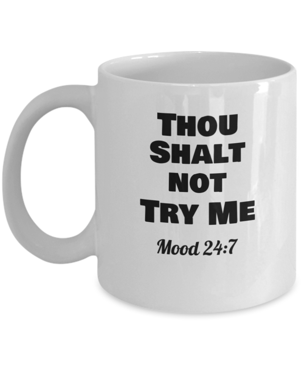 Thou Shalt Not Try Me White Coffee Mug Mood 24:7,Bible Humor Coffee Mug,Christian Humor,Christian Gift Coffee Mug