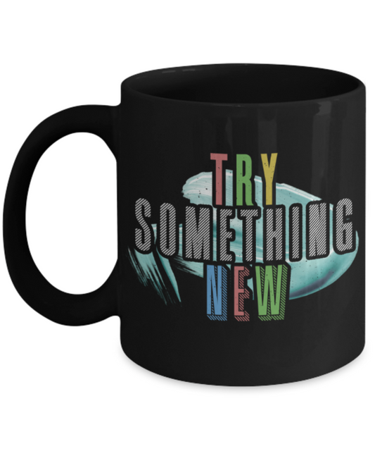 Try something new - Funny Black Porcelain Coffee 11 oz