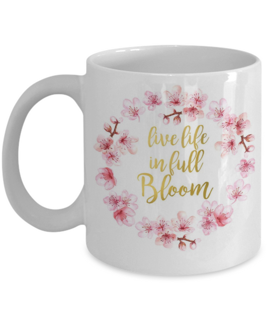 Bible verse mugs for women , Live life in full bloom - White Coffee Mug Porcelain Tea Cup 11 oz - Great Gift