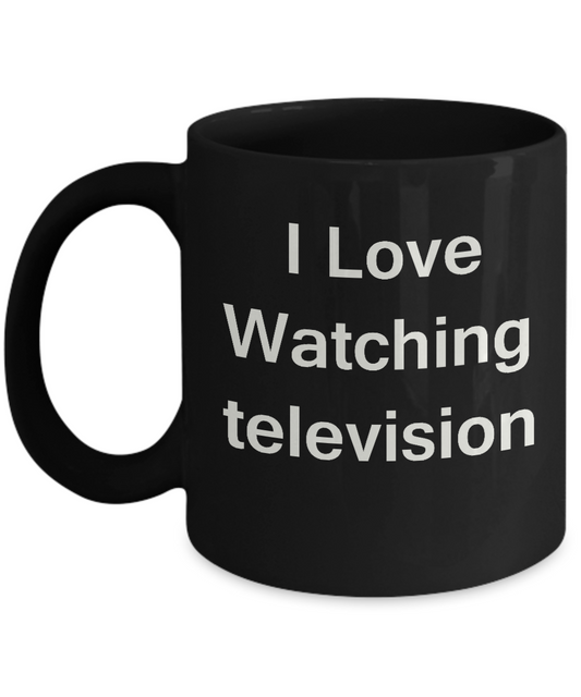I Love Watching Television Black Mugs - Funny Coffee Mugs Black coffee mugs 11 oz