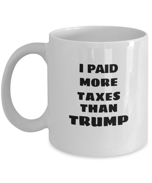 I Paid More Taxes Than Trump Coffee Mug, Joe Biden, Kamala Harris, Women Empowerment,Vote 2020, Campaign 2020