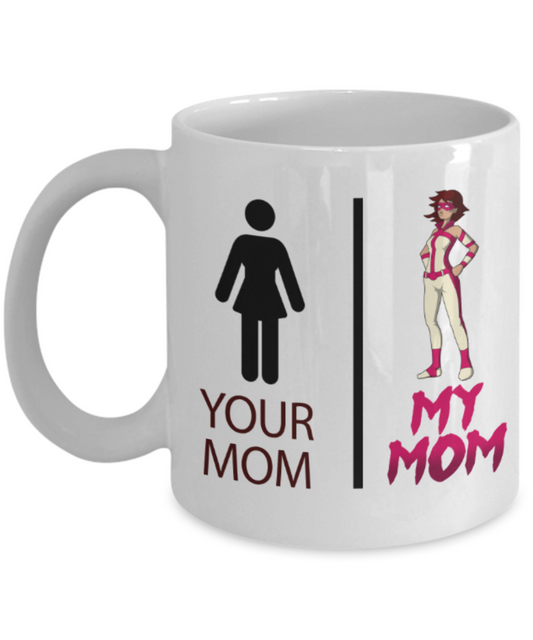 Mothere day gift - Your Mom & My Mom Superwoman - White Porcelain Coffee Mug Cute Ceramic Cup 11 oz