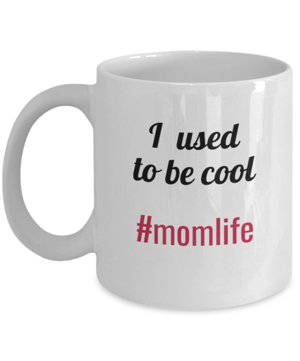 Best Mom Gifts - I used to be cool #momlife Cofee Mug,Premium 11 oz White Coffee & Tea mom mug