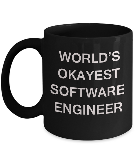 Funny Mug - World's Okayest Software engineer - Porcelain Black coffee mugs 11 oz