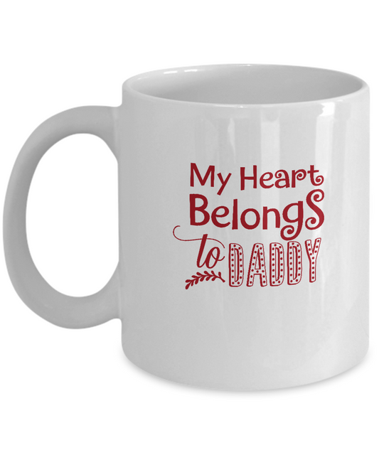 My Heart Belongs To Daddy white mugs - Funny Christmas White coffee mugs 11 oz