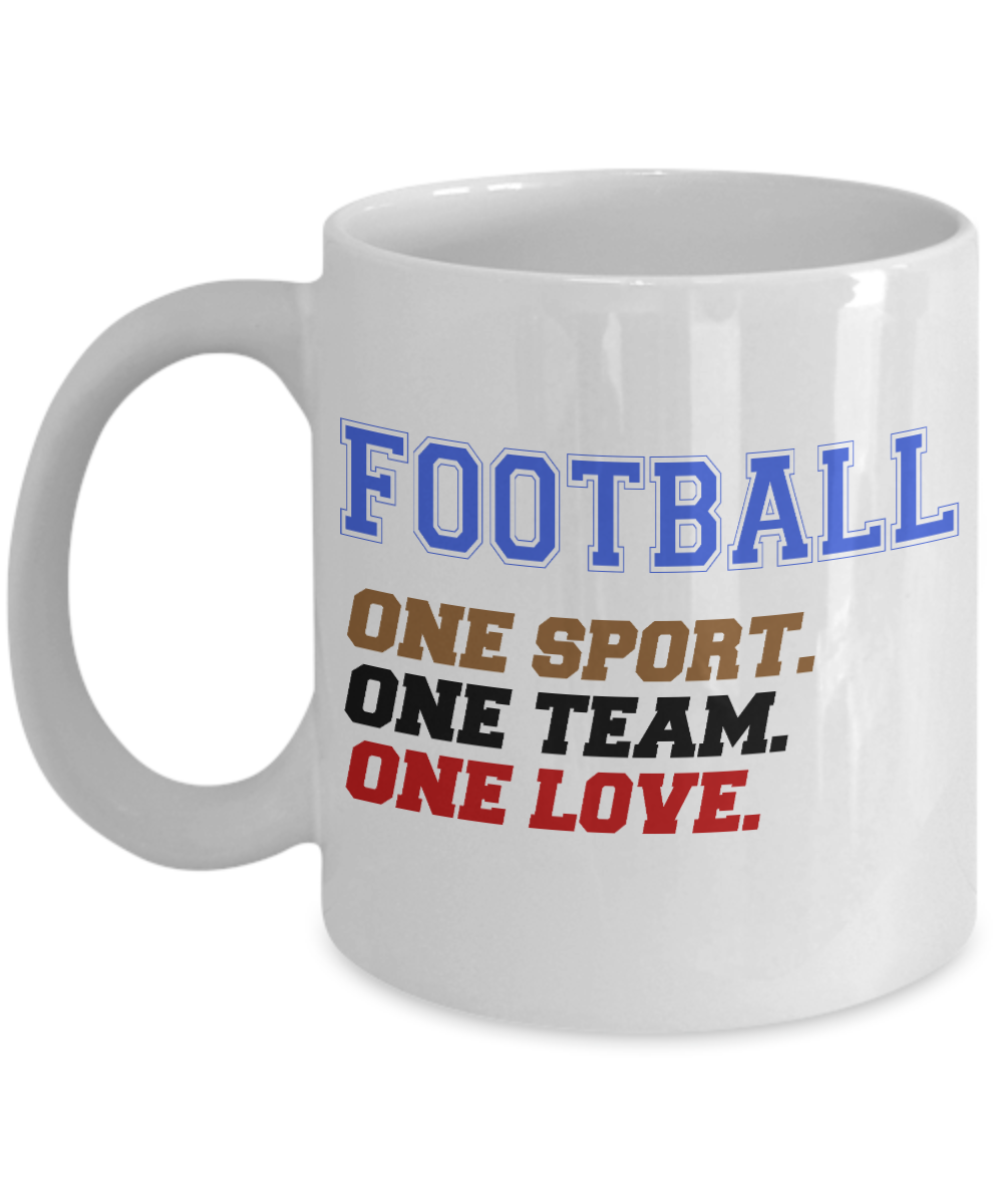 Football Lover Coffee Mug, Football One Sport One Team One Love- White Porcelain Coffee Mug 11 Oz Funny Quotes Coffee Mug