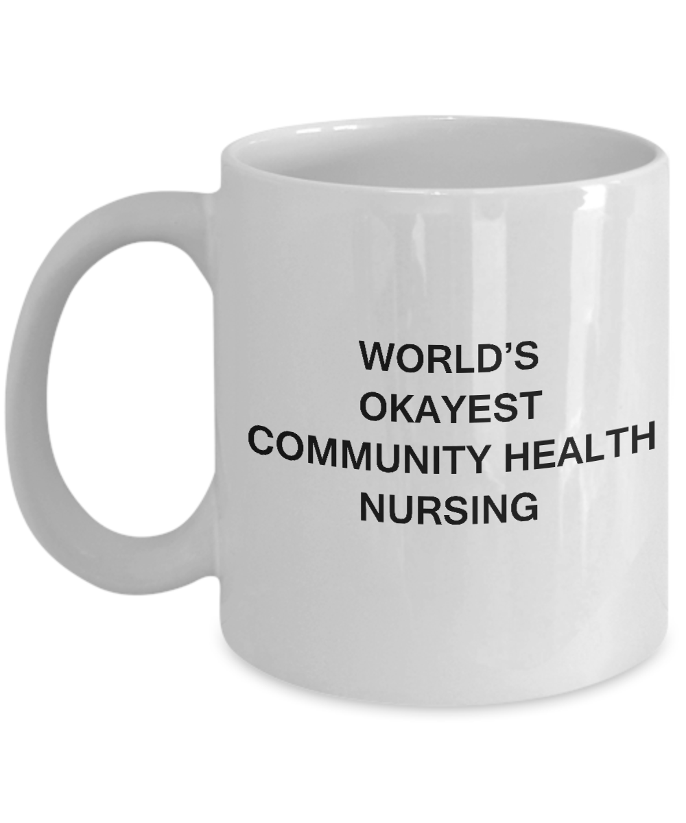 World's Okayest Community health nursing - White coffee mugs 11 oz