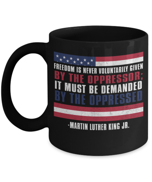 Martin luther king mugshot Speech, Freedom is never voluntarily given by the oppressor - Funny Black Porcelain Coffee Mug Cute Ceramic Cup 11 oz