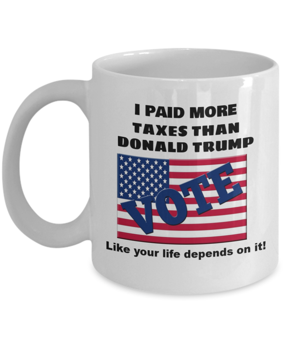 I paid more taxes than Donald Trump, Joe Biden for president Coffee Mug,Vote 2020, Campaign 2020 Coffee Mug