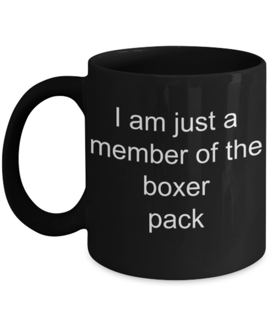 I am just a member of the boxer pack - Funny Black Porcelain Coffee Mug Cute Ceramic Cup 11 oz