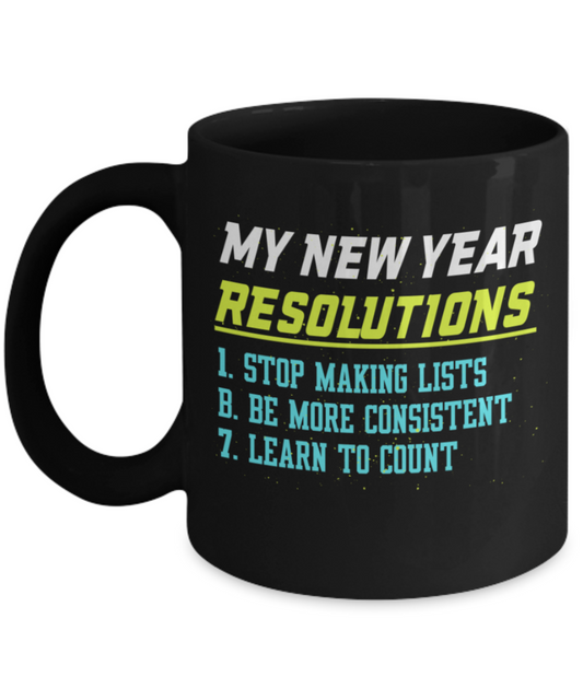 New Year gifts mugs, My new year resoltions - Funny Black Porcelain Coffee Mug Cute Ceramic Cup 11 oz