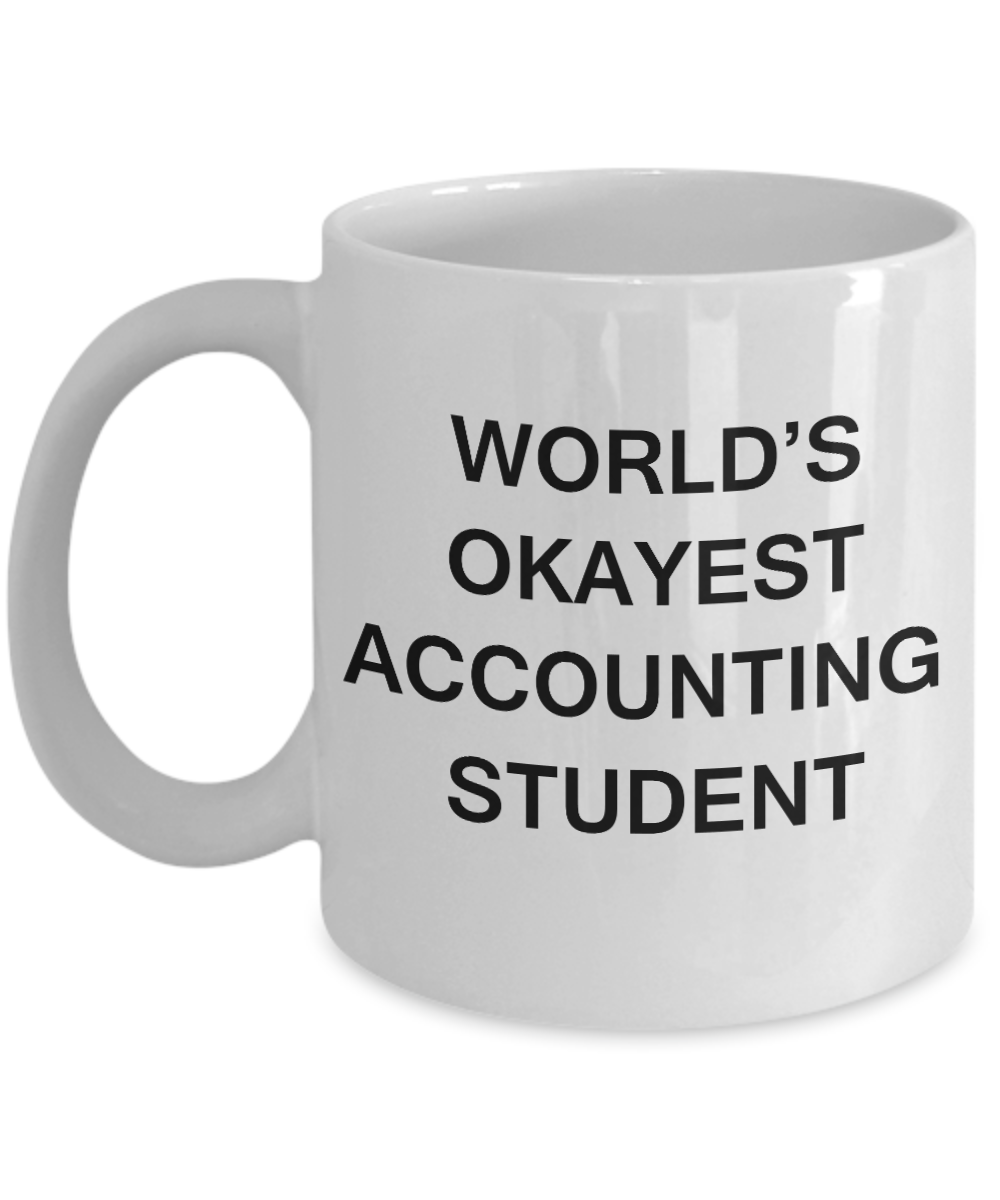 Gifts gor college students - World's Okayest Accounting Student - Porcelain White Funny Coffee Mug & Gifts for   Students 11 OZ - Funny Gifts Ideas