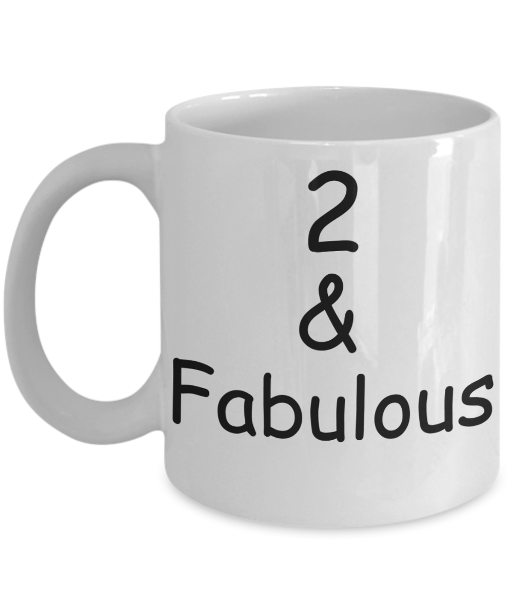 2nd birthday Mugs for Women & Men - 2 And Fabulous - Funny White Porcelain Coffee 11 oz
