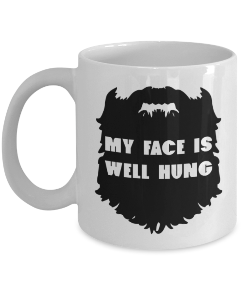 Funny coffee mugs , My Face is Well Hung - White Coffee Mug Porcelain Tea Cup 11 oz - Great Gift