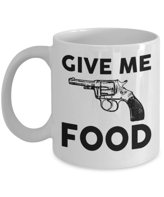 Food Lovers mugs , Give me Food - White Coffee Mug Porcelain Tea Cup 11 oz - Great Gift