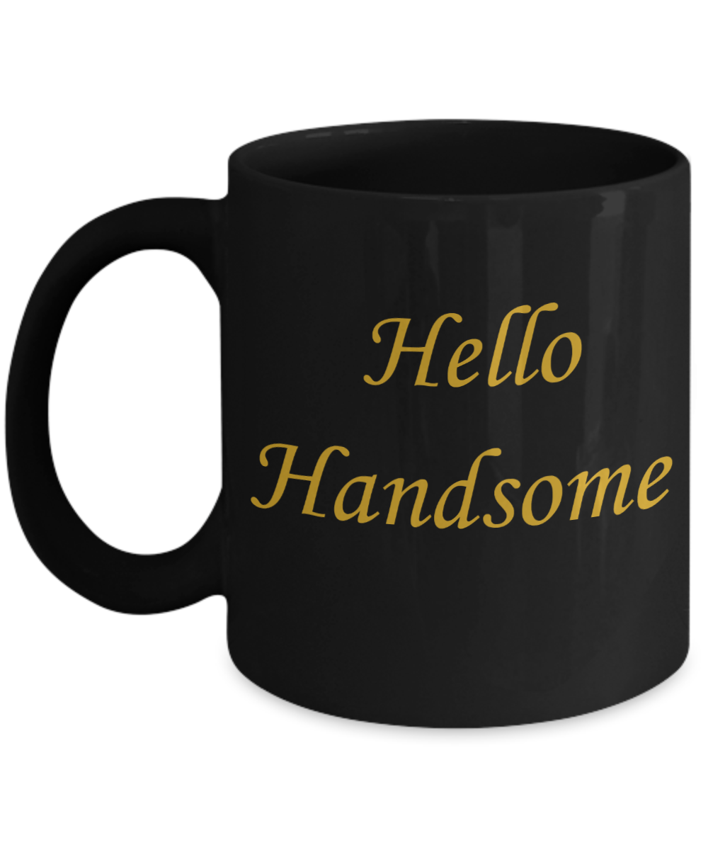 Hello georgous mug, Hello Handsome Gold coloured - Black Porcelain Coffee 11 oz