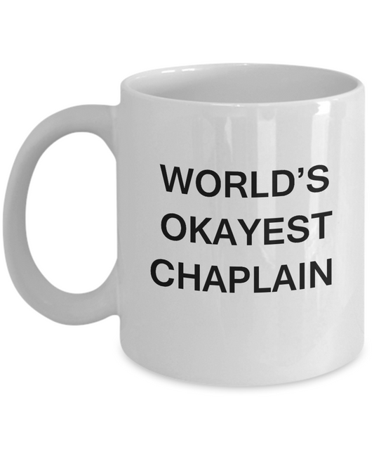 Chaplain Coffee Mugs - World's Okayest Chaplain - Porcelain  White coffee mugs 11 oz