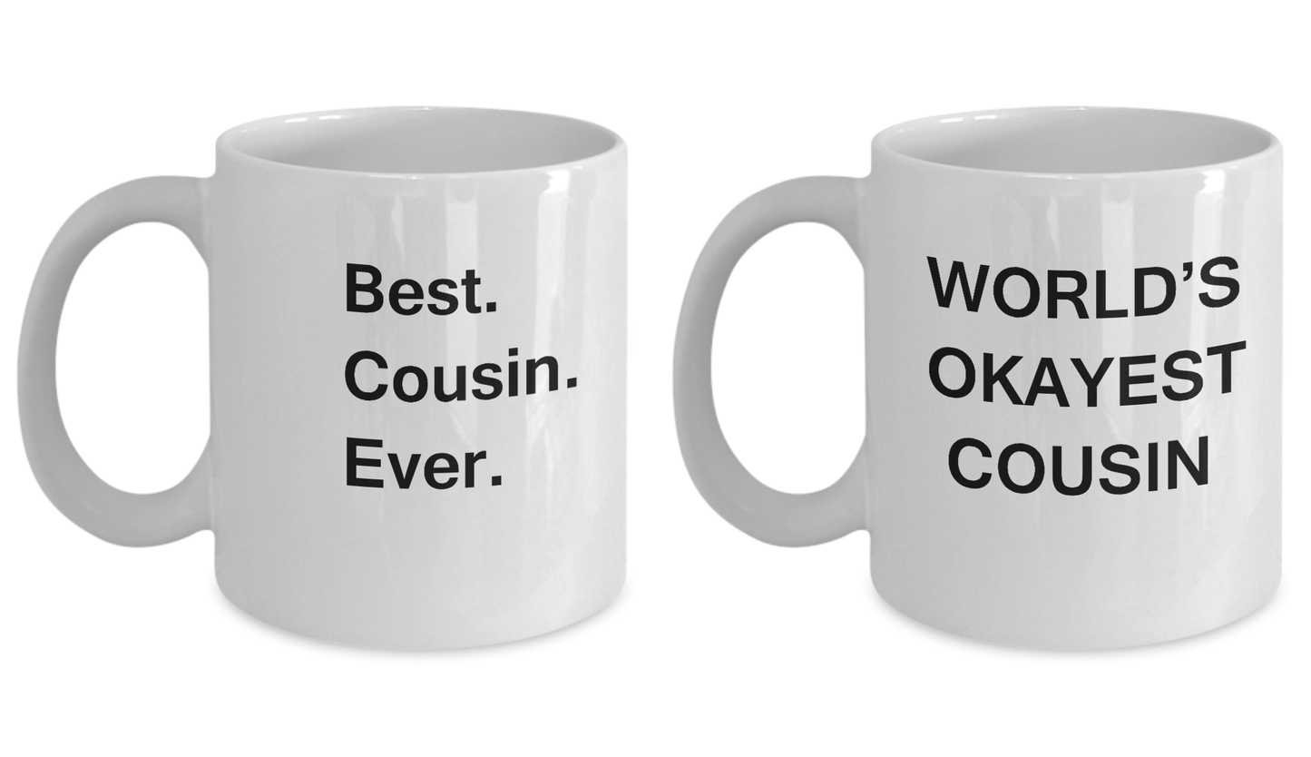 Couple mugs - Best Cousin Ever Coffee Mug and World's Okayest cousin White coffee mugs 11 oz