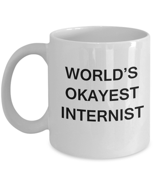 Internist Coffee Mugs - World's Okayest Internist - Porcelain White coffee mugs 11 oz