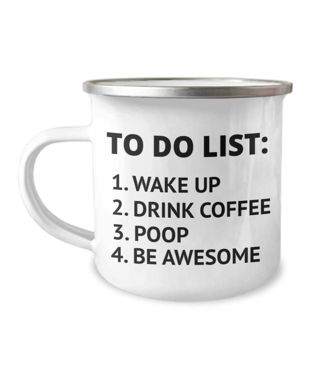 To Do List Coffee Mug, Wake Up, Drink Coffee, Poop, Be Awesome- 12 Oz Stainless Steel Enamel Finish White Camper Coffee Mug