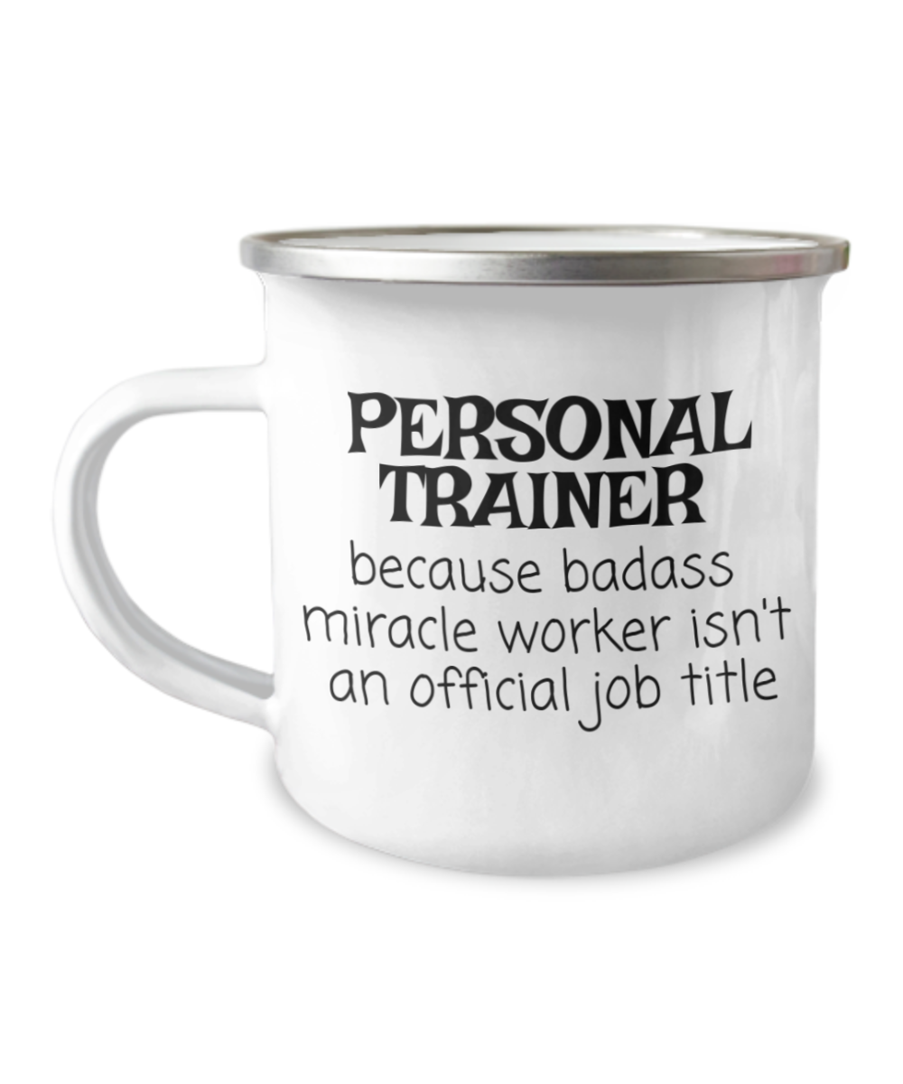 Personal Trainer Coffee Mug , Badass Miracle Worker Isn't An Official Job Title - 12 Oz Stainless Steel Enamel Finish White Camper Coffee Mug