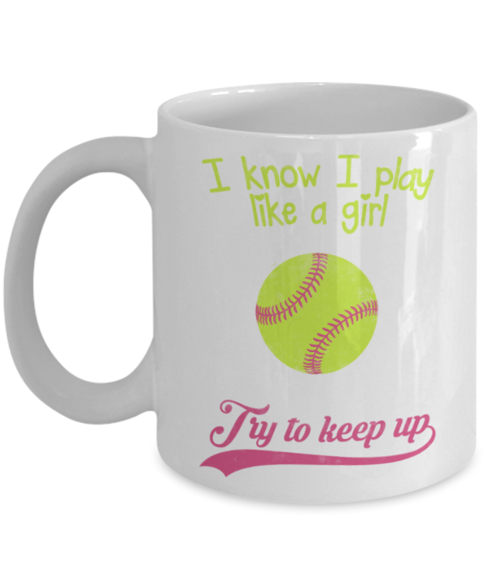 Baseball Lovers Mugs , I know i play like a girl - White Coffee Mug Porcelain Tea Cup 11 oz - Great Gift