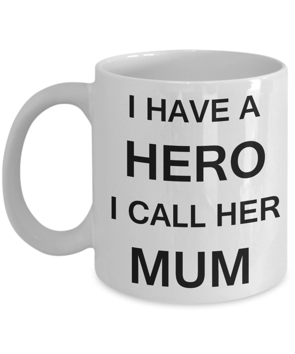 Unbiological mother gift - I have a Hero I call her Mum - White Porcelain Coffee Cup,Premium 11 oz Funny Mugs Gifts Ideas
