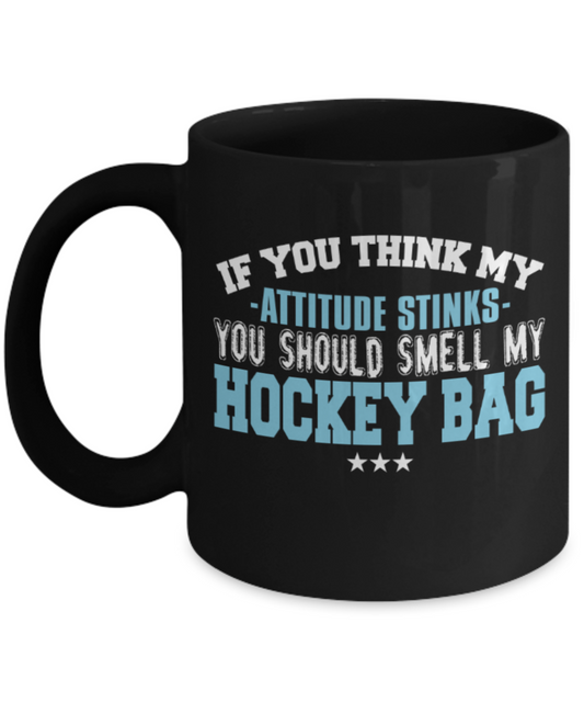 Hockey Lovers mugs, You should smell my Hockey bag - Funny Black Porcelain Coffee 11 oz